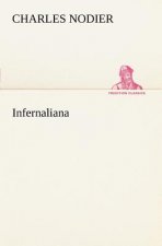 Infernaliana Anecdotes, petits romans, nouvelles et contes sur les revenans, les spectres, les demons et les vampires