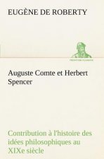 Auguste Comte et Herbert Spencer Contribution a l'histoire des idees philosophiques au XIXe siecle