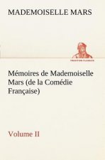 Memoires de Mademoiselle Mars (volume II) (de la Comedie Francaise)