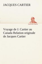 Voyage de J. Cartier au Canada Relation originale de Jacques Cartier