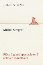 Michel Strogoff Piece a grand spectacle en 5 actes et 16 tableaux