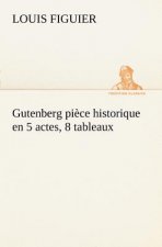 Gutenberg piece historique en 5 actes, 8 tableaux