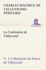 Confession de Talleyrand, V. 1-5 Memoires du Prince de Talleyrand