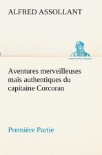 Aventures merveilleuses mais authentiques du capitaine Corcoran, Premiere Partie