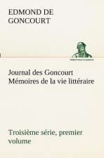 Journal des Goncourt (Troisieme serie, premier volume) Memoires de la vie litteraire