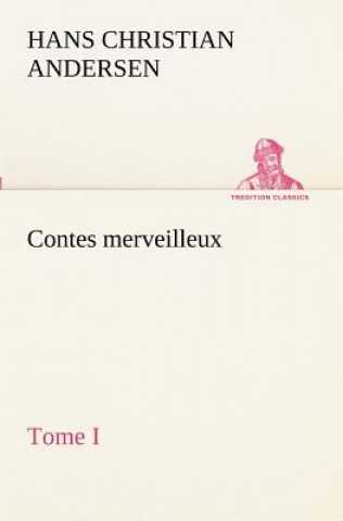 Contes merveilleux, Tome I