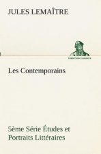 Les Contemporains, 5eme Serie Etudes et Portraits Litteraires,