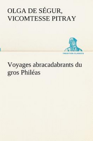 Voyages abracadabrants du gros Phileas