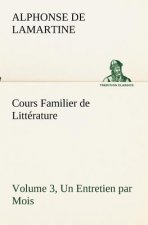 Cours Familier de Litterature (Volume 3) Un Entretien par Mois