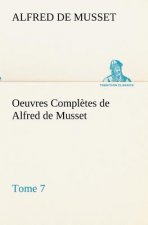 Oeuvres Completes de Alfred de Musset - Tome 7.