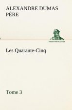 Les Quarante-Cinq - Tome 3