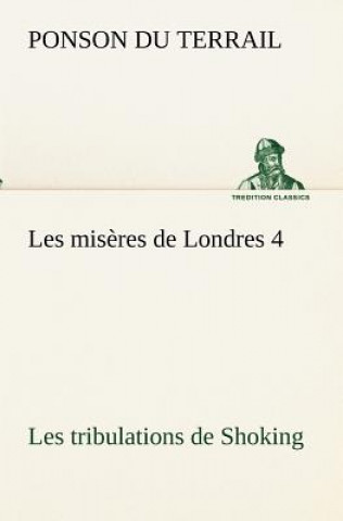 Les miseres de Londres 4. Les tribulations de Shoking
