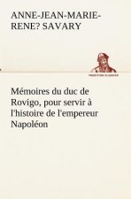 Memoires du duc de Rovigo, pour servir a l'histoire de l'empereur Napoleon