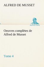Oeuvres completes de Alfred de Musset - Tome 4