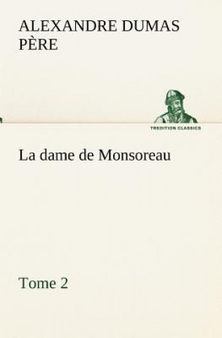 dame de Monsoreau - Tome 2.