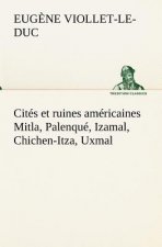 Cites et ruines americaines Mitla, Palenque, Izamal, Chichen-Itza, Uxmal