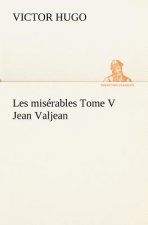 Les miserables Tome V Jean Valjean