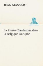 Presse Clandestine dans la Belgique Occupee