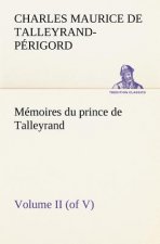 Memoires du prince de Talleyrand, Volume II (of V)