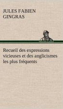 Recueil des expressions vicieuses et des anglicismes les plus frequents