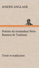 Poesies du troubadour Peire Raimon de Toulouse Texte et traduction