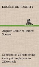 Auguste Comte et Herbert Spencer Contribution a l'histoire des idees philosophiques au XIXe siecle
