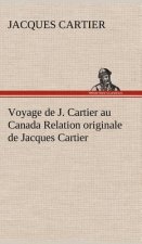 Voyage de J. Cartier au Canada Relation originale de Jacques Cartier
