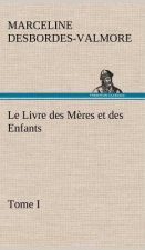 Le Livre des Meres et des Enfants, Tome I