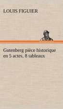 Gutenberg piece historique en 5 actes, 8 tableaux