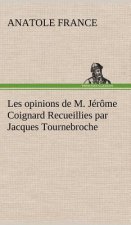 Les opinions de M. Jerome Coignard Recueillies par Jacques Tournebroche