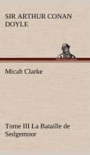 Micah Clarke - Tome III La Bataille de Sedgemoor