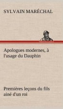 Apologues modernes, a l'usage du Dauphin premieres lecons du fils aine d'un roi