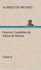 Oeuvres Completes de Alfred de Musset - Tome 6.