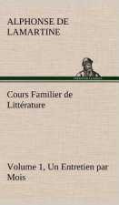 Cours Familier de Litterature (Volume 1) Un Entretien par Mois
