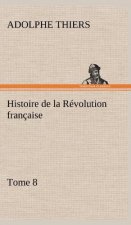 Histoire de la Revolution francaise, Tome 8