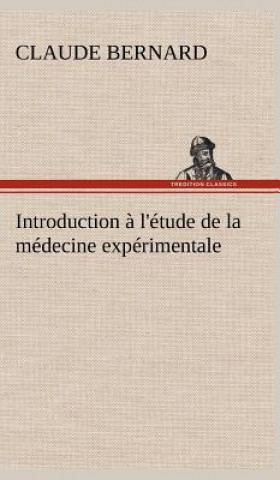 Introduction a l'etude de la medecine experimentale
