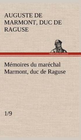 Memoires du marechal Marmont, duc de Raguse (1/9)