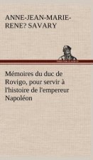 Memoires du duc de Rovigo, pour servir a l'histoire de l'empereur Napoleon