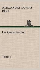 Les Quarante-Cinq - Tome 1