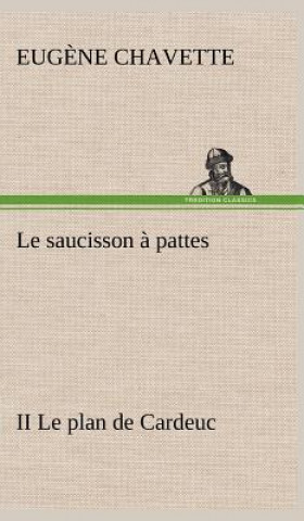 saucisson a pattes II Le plan de Cardeuc