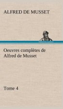 Oeuvres completes de Alfred de Musset - Tome 4