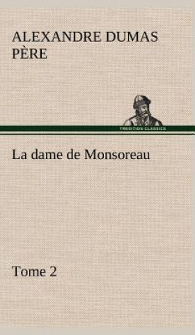 dame de Monsoreau - Tome 2.