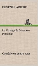 Le Voyage de Monsieur Perrichon Comedie en quatre actes