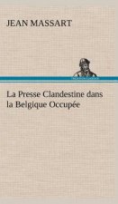 Presse Clandestine dans la Belgique Occupee