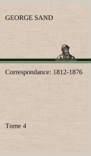 Correspondance, 1812-1876 - Tome 4