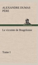 Le vicomte de Bragelonne, Tome I.