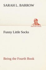 Funny Little Socks Being the Fourth Book