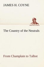 Country of the Neutrals (As Far As Comprised in the County of Elgin), From Champlain to Talbot