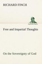 Free and Impartial Thoughts, on the Sovereignty of God, The Doctrines of Election, Reprobation, and Original Sin