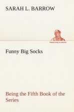 Funny Big Socks Being the Fifth Book of the Series